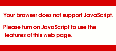  Your browser does not support Javascript.  But this page needs it! 
